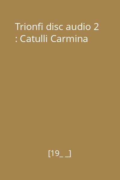 Trionfi disc audio 2 : Catulli Carmina