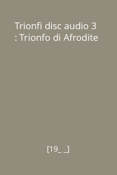 Trionfi disc audio 3 : Trionfo di Afrodite