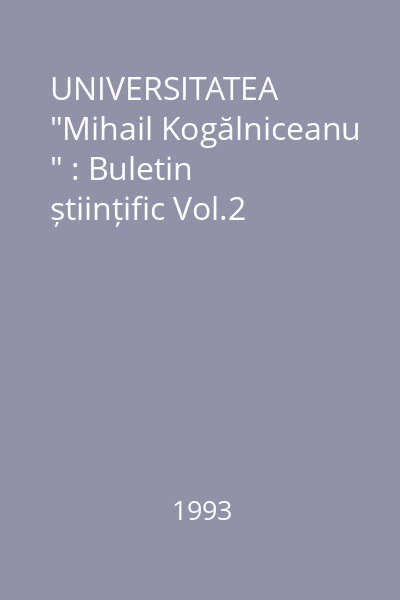 UNIVERSITATEA  "Mihail Kogălniceanu " : Buletin științific Vol.2