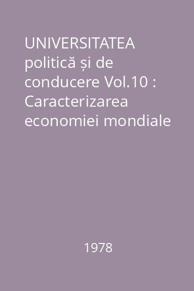 UNIVERSITATEA politică și de conducere Vol.10 : Caracterizarea economiei mondiale contemporane