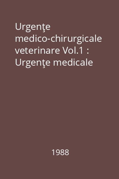 Urgenţe medico-chirurgicale veterinare Vol.1 : Urgenţe medicale