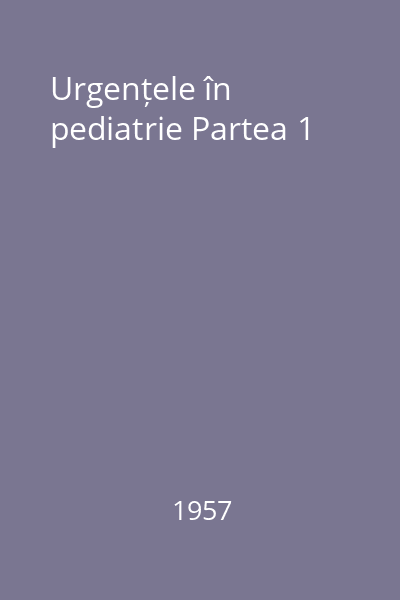 Urgențele în pediatrie Partea 1