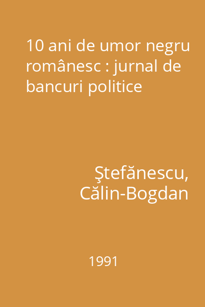 10 ani de umor negru românesc : jurnal de bancuri politice