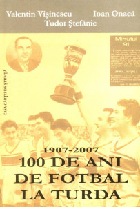 100 de ani de fotbal în Turda : 1907-2007