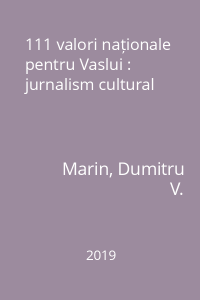 111 valori naționale pentru Vaslui : jurnalism cultural