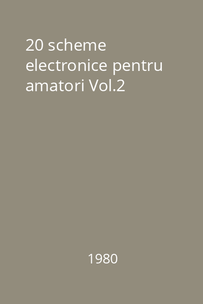 20 scheme electronice pentru amatori Vol.2