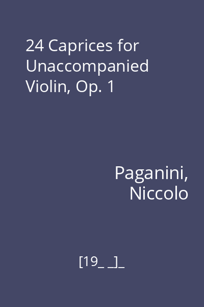24 Caprices for Unaccompanied Violin, Op. 1