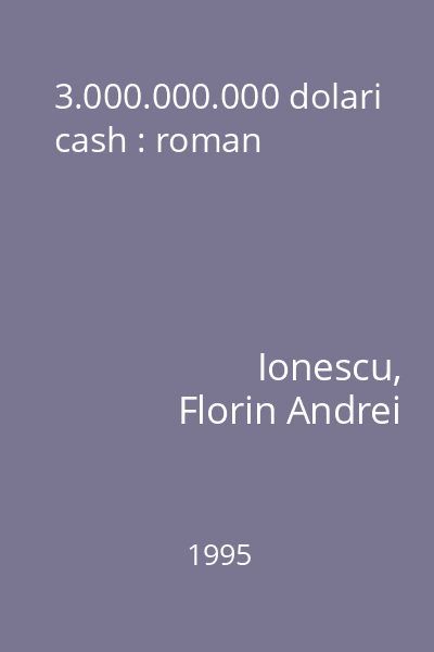 3.000.000.000 dolari cash : roman