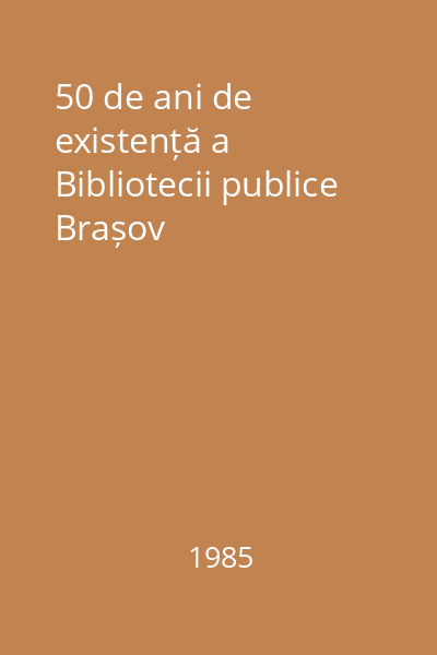 50 de ani de existență a Bibliotecii publice Brașov