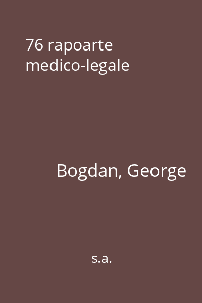 76 rapoarte medico-legale