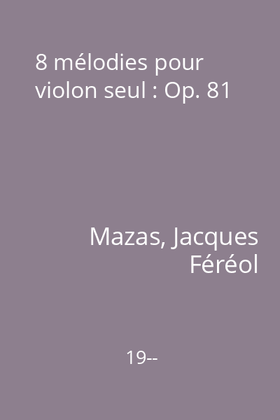 8 mélodies pour violon seul : Op. 81