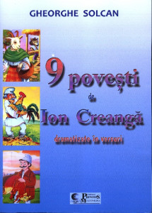 9 povești de Ion Creangă dramatizate în versuri : teatru școlar