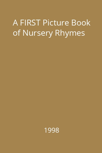 A FIRST Picture Book of Nursery Rhymes