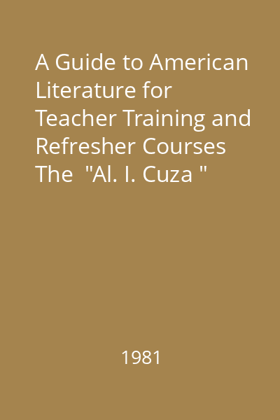 A Guide to American Literature for Teacher Training and Refresher Courses   The  "Al. I. Cuza " University Press, 1981