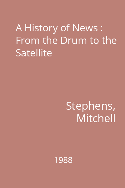A History of News : From the Drum to the Satellite