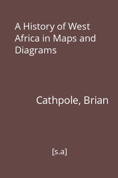 A History of West Africa in Maps and Diagrams