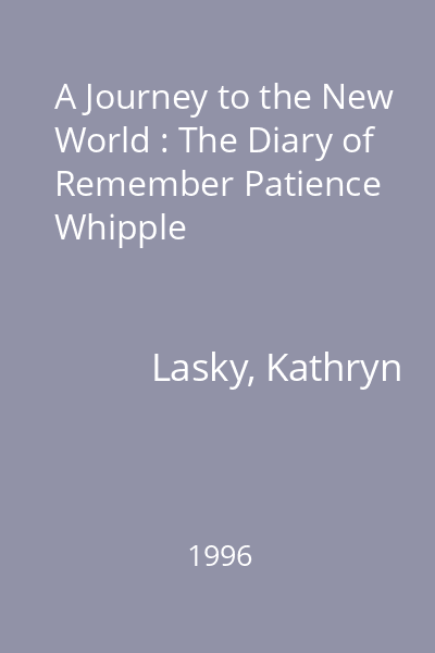 A Journey to the New World : The Diary of Remember Patience Whipple