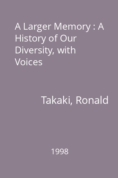 A Larger Memory : A History of Our Diversity, with Voices