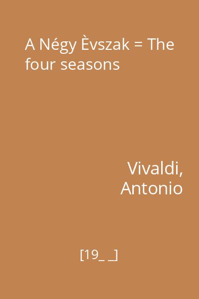 A Négy Èvszak = The four seasons