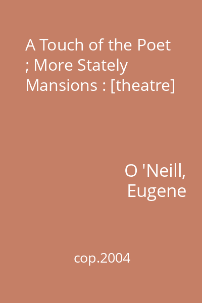 A Touch of the Poet ; More Stately Mansions : [theatre]