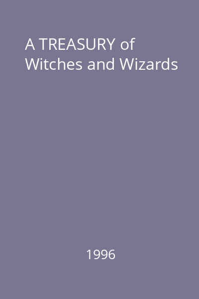 A TREASURY of Witches and Wizards