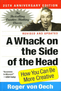 A Whack on the Side of the Head : How You Can Be More Creative