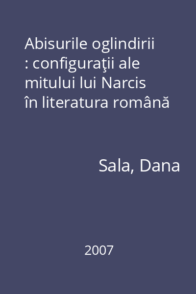 Abisurile oglindirii : configuraţii ale mitului lui Narcis în literatura română