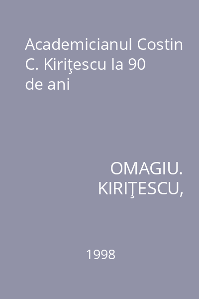 Academicianul Costin C. Kiriţescu la 90 de ani