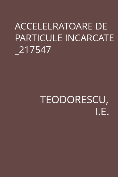 ACCELELRATOARE DE PARTICULE INCARCATE _217547