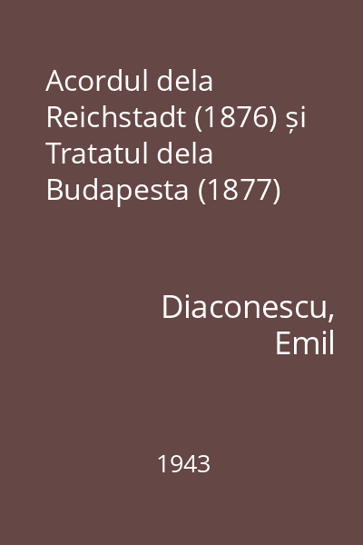 Acordul dela Reichstadt (1876) și Tratatul dela Budapesta (1877)