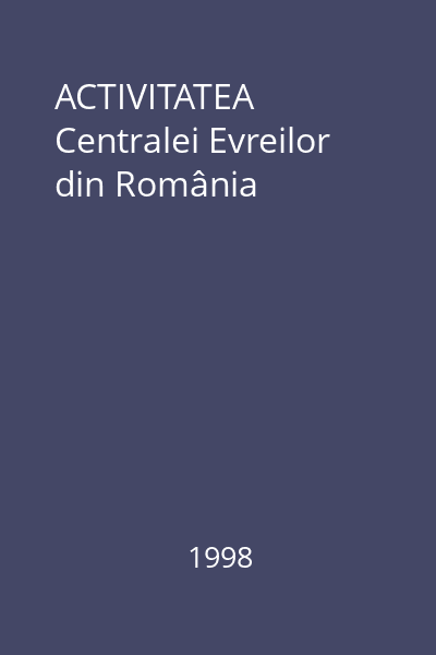 ACTIVITATEA Centralei Evreilor din România