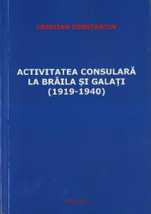 Activitatea consulară la Brăila și Galați : (1919-1940)