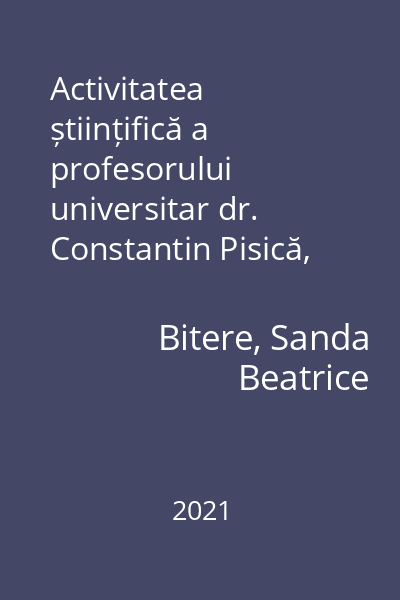 Activitatea științifică a profesorului universitar dr. Constantin Pisică, reflectată în literatura de specialitate : (caiet bibliografic)