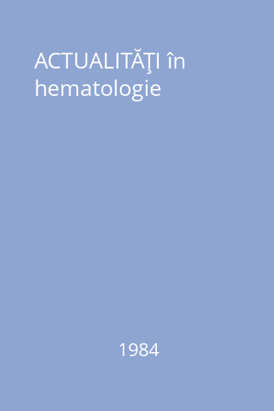 ACTUALITĂŢI în hematologie