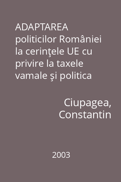 ADAPTAREA politicilor României la cerinţele UE cu privire la taxele vamale şi politica comercială