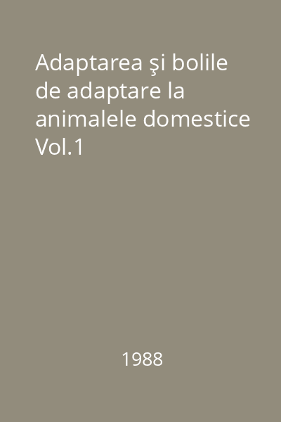 Adaptarea şi bolile de adaptare la animalele domestice  Vol.1