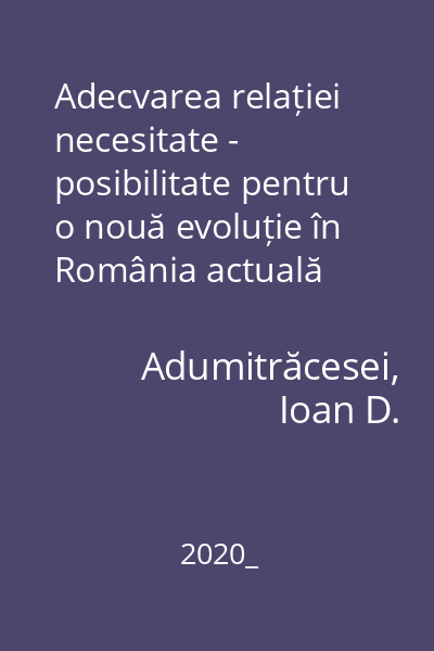 Adecvarea relației necesitate - posibilitate pentru o nouă evoluție în România actuală