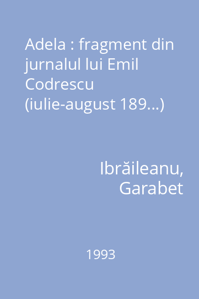 Adela : fragment din jurnalul lui Emil Codrescu (iulie-august 189...)