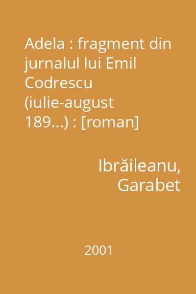 Adela : fragment din jurnalul lui Emil Codrescu (iulie-august 189...) : [roman]