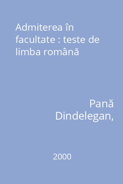 Admiterea în facultate : teste de limba română