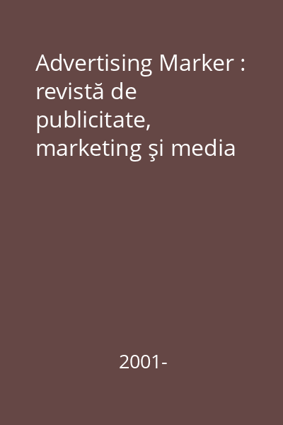 Advertising Marker : revistă de publicitate, marketing şi media