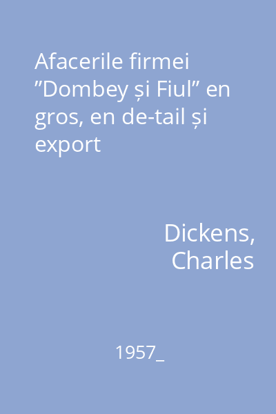 Afacerile firmei ”Dombey și Fiul” en gros, en de-tail și export