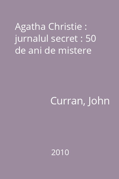 Agatha Christie : jurnalul secret : 50 de ani de mistere