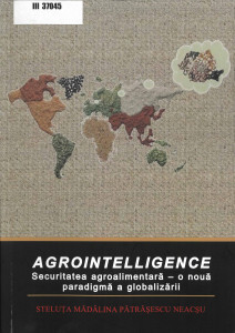 Agrointelligence : securitatea agroalimentară - o nouă paradigmă a globalizării