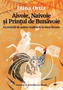 Aivoie, Naivoie și Prințul de Bunăvoie : cu exerciţii de scriere creativă de la Oana Moraru