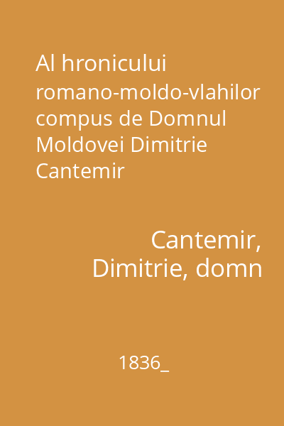 Al hronicului romano-moldo-vlahilor compus de Domnul Moldovei Dimitrie Cantemir