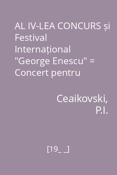 AL IV-LEA CONCURS și Festival Internațional "George Enescu" = Concert pentru vioară și orchestră în Re major Op.35 : 19 septembrie 1967-Sala Ateneului