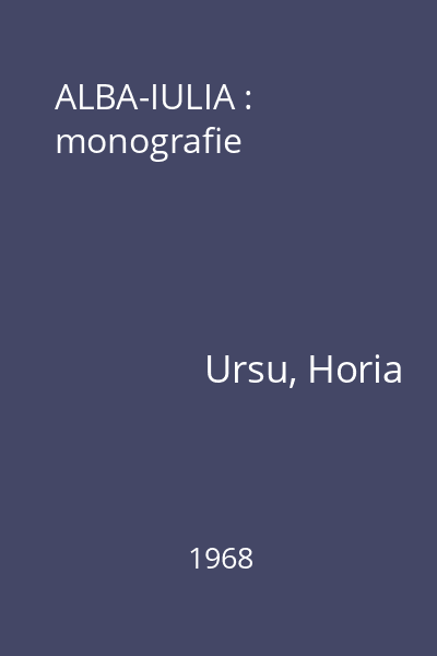 ALBA-IULIA : monografie