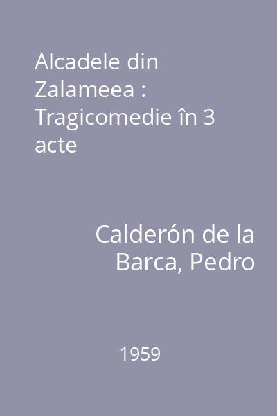 Alcadele din Zalameea : Tragicomedie în 3 acte