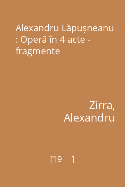 Alexandru Lăpușneanu : Operă în 4 acte - fragmente